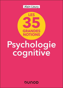 35 grandes notions de psychologie cognitive