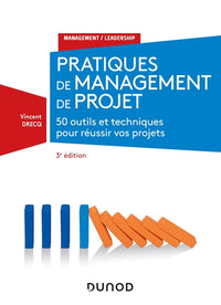 Pratiques de management de projet - 3e éd. - 50 outils et techniques pour réussir vos projets: 50 outils et techniques pour réussir vos projets