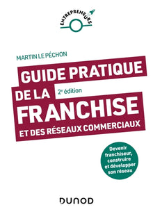 Guide pratique de la franchise et des réseaux commerciaux