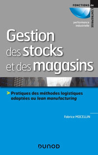 Gestion des stocks et des magasins - Pratiques des méthodes logistiques adaptées au lean manufacturi