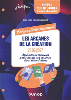 Cahier d'entraînement : Les arcanes de la création - Français-philosophie - 2026-2027