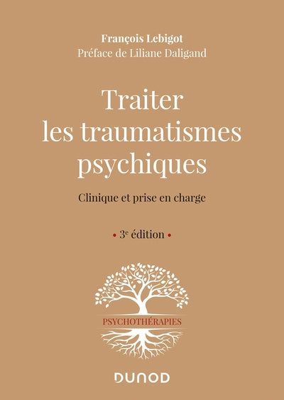 Traiter les traumatismes psychiques - 3e éd. - Clinique et prise en charge