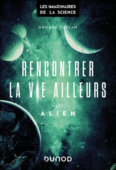 Rencontrer la vie ailleurs - Avec Alien