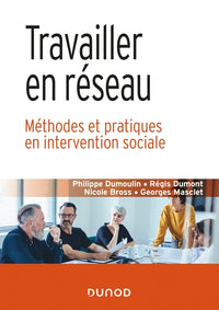 Travailler en réseau - Méthodes et pratiques en intervention sociale