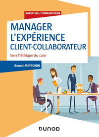 Manager l'expérience client-collaborateur - 4e éd. - Vers l'éthique du care