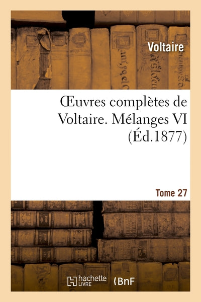 Oeuvres complètes de Voltaire. Mélanges,06