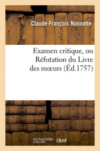 Examen critique, ou Réfutation du Livre des moeurs l'Essai sur les moeurs, de Voltaire