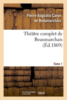 Théâtre complet de Beaumarchais. T. 1