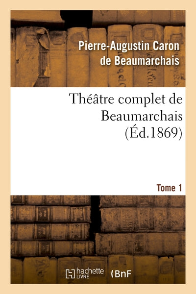 Théâtre complet de Beaumarchais. T. 1
