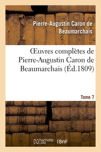 Oeuvres complètes de Pierre-Augustin Caron de Beaumarchais. Tome 7