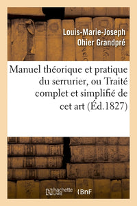 Manuel théorique et pratique du serrurier