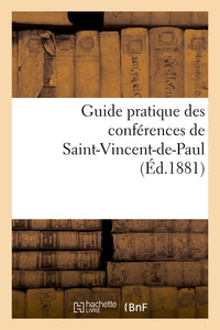 Guide pratique des conférences de Saint-Vincent-de-Paul