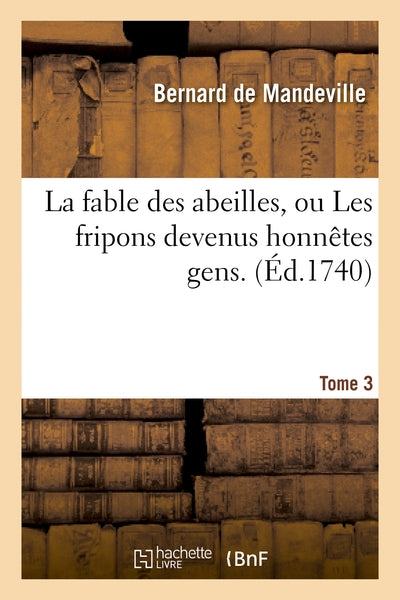 La fable des abeilles, ou Les fripons devenus honnêtes gens. 3