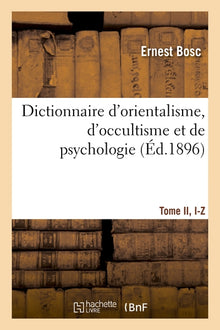 Dictionnaire d'orientalisme, d'occultisme et de psychologie