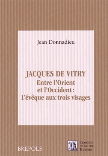 Jacques de Vitry. Entre l'Orient et l'Occident