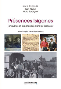 Presences tsiganes enquetes et experiences dans les archives