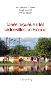Idées reçues sur les bidonvilles en France