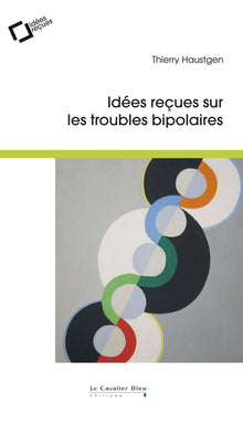 Idées reçues sur les troubles bipolaires