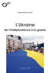 L'UKRAINE : DE L'INDEPENDANCE A LA GUERRE