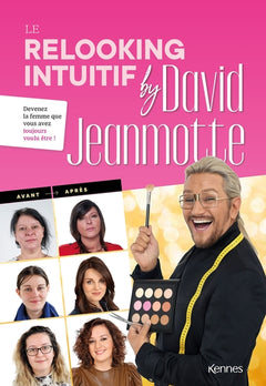 Le relooking intuitif by David Jeanmotte: Devenez la femme que vous avez toujours voulu être !