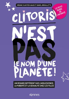 Le petit guide féminin de l'intimité: Clitoris n'est pas le nom d'une planète