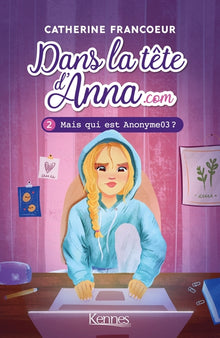 Dans la tête d'Anna.com T02: Mais qui est Anonyme03?