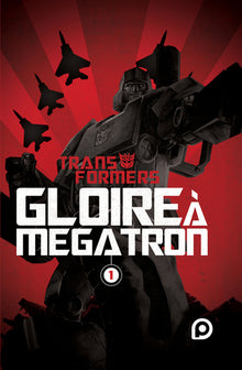 Gloire à Mégatron - T1