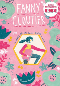 Fanny Cloutier T01 offre découverte: L'année où j'ai failli rater ma vie