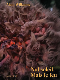 Nul soleil. Mais le feu