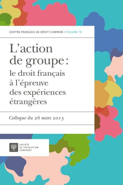 L'action de groupe : le droit français à l'épreuve des expériences étrangères