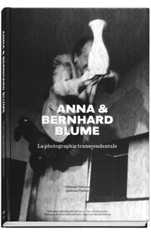 Anna et Bernhard Blume - La photographie transcendentale