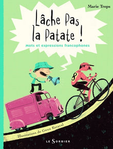 Lâche pas la patate !. Mots et expressions francophones