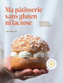 Ma pâtisserie sans gluten ni lactose: 50 recettes pour toutes les occasions