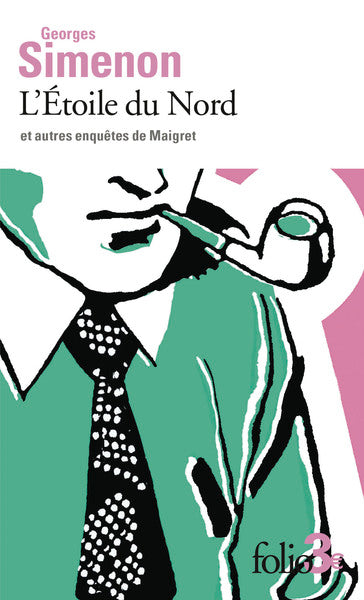 L'étoile du Nord et autres enquêtes de Maigret