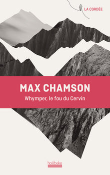 whymper, le fou du cervin
