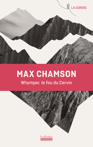 whymper, le fou du cervin