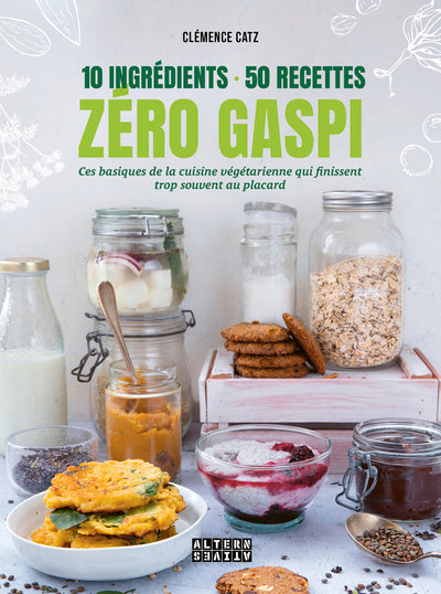 10 ingrédients - 50 recettes - Zéro gaspi