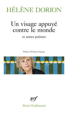 Un visage appuyé contre le monde et autres poèmes