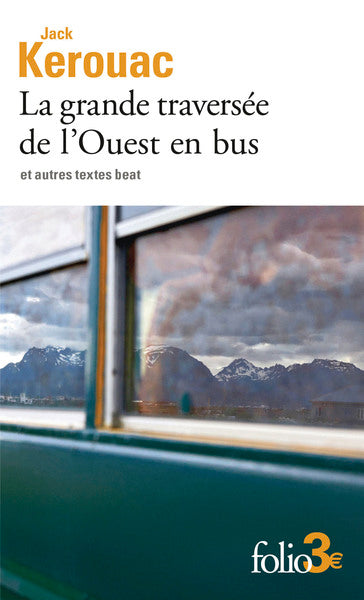 La grande traversée de l'Ouest en bus et autres textes beat