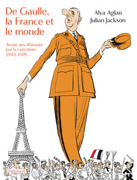 De Gaulle, la France et le monde: Trente ans d'histoire par la caricature. 1940-1970