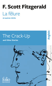 La Fêlure et autres récits/The Crack-Up and Other Stories