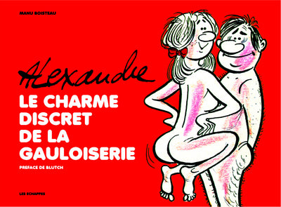 Le charme discret de la gauloiserie : Alexandre