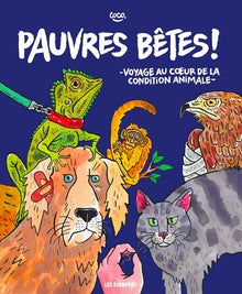 Pauvres bêtes ! - Voyage au coeur de la condition animale