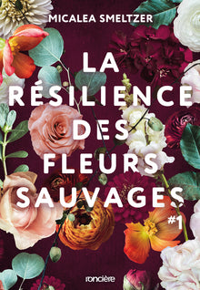 La résilience des fleurs sauvages - Tome 01