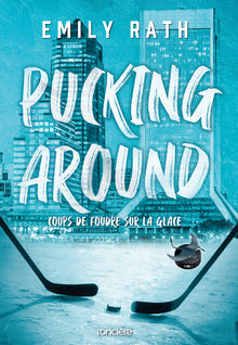Pucking Around - Coups de foudre sur la glace - Tome 01 (broché)