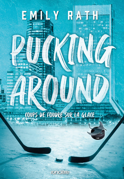 Pucking Around - Coups de foudre sur la glace - Tome 01 (broché)
