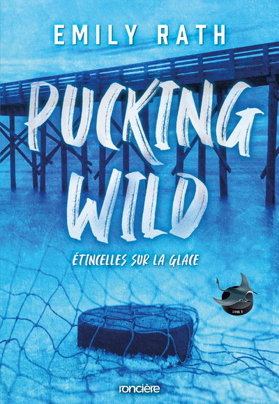 Pucking Wild - Etincelles sur glace - Tome 02