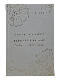 APAISE TON CœUR ET FLEURIS TON âME - TENDRESSE ET BIENVEILLANCE