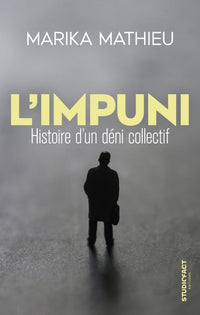 L'impuni - Histoire d'un déni collectif