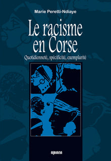Le racisme en Corse - Quotidienneté, spécificité, exemplarité